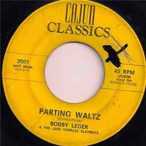 Bobby Leger And The Lake Charles Playboys - Parting Waltz / Don't Bury Me FLAC album