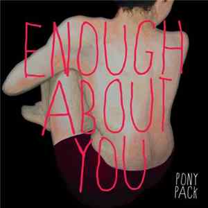 Pony Pack - Enough About You FLAC album
