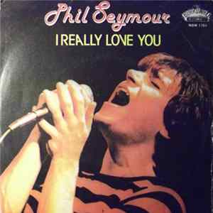 Phil Seymour - I Really Love You FLAC album