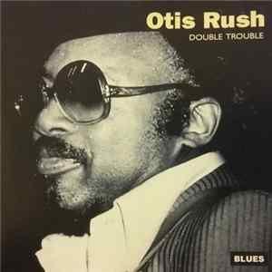 Otis Rush - Double Trouble FLAC album