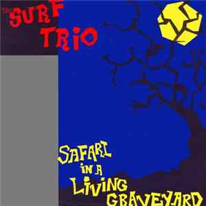 The Surf Trio - Safari In A Living Graveyard FLAC album