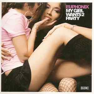 Euphonix - My Girl Wants 2 Party FLAC album