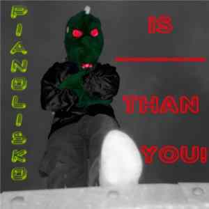 Pianolisko - Pianolisko is ____ than you! FLAC album
