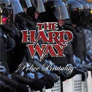 The Hard Way - Police Brutality FLAC album