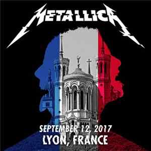 Metallica - September 12, 2017 Lyon, France FLAC album