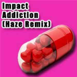 Impact - Addiction (Haze Remix) FLAC album