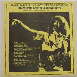 Frank Zappa & The Mothers Of Invention - Unmitigated Audacity - Live At Notre Dame University May 12, 1974 FLAC album