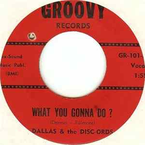 Dallas & The Disc-Ords - What You Gonna Do? / The Drifter FLAC album