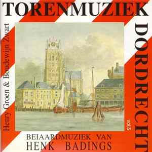 Torenmuziek Dordrecht - Torenmuziek Dordrecht Vol. 5 - Beiaardmuziek Van Henk Badings FLAC album
