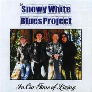 The Snowy White Blues Project - In Our Time Of Living FLAC album