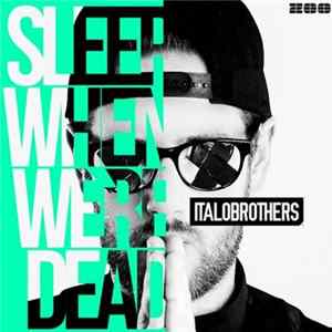 ItaloBrothers - Sleep When We're Dead FLAC album
