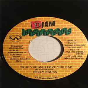 Delly Ranks, Thriller Rose - True Yuh Man Love Yuh Bad / Sweet Nice Sexy FLAC album