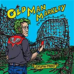 Old Man Markley - Stupid Today FLAC album