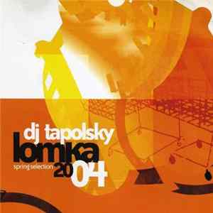 Dj Tapolsky - Lomka 2004. Spring Selection FLAC album