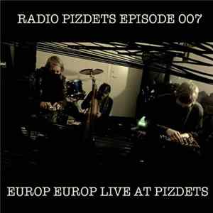 Europ Europ - Radio Pizdets Episode 007: Europ Europ Live FLAC album