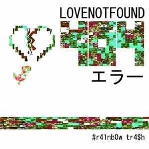 R41ÑB0W TR4$H - 404LOVENOTFOUND FLAC album