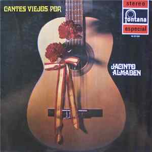 Jacinto Almaden - Cantes Viejos Por FLAC album