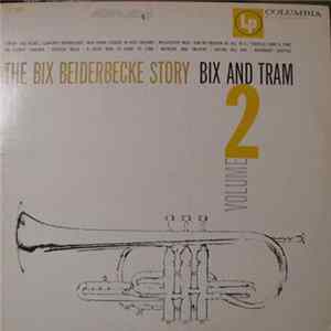 Bix Beiderbecke - The Bix Beiderbecke Story / Volume 2 - Bix And Tram FLAC album