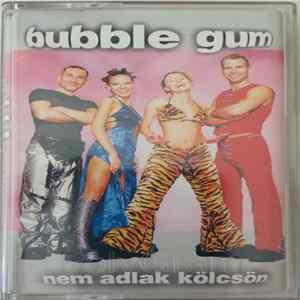 Bubble Gum - Nem Adlak Kölcsön FLAC album