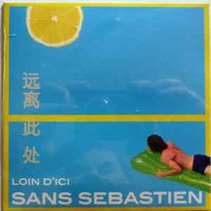 Sans Sébastien - Loin D'Ici FLAC album