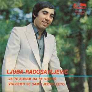 Ljuba Radosavljević - Ja Te Zovem Da Se Vratiš / Volesmo Se Samo Jedno Leto FLAC album