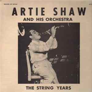 Artie Shaw And His Orchestra - The String Years FLAC album