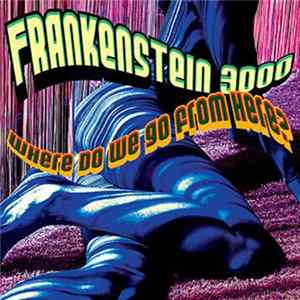 Frankenstein 3000 - Where Do We Go From Here FLAC album