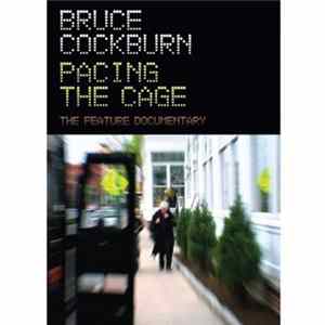 Bruce Cockburn - Pacing The Cage - The Feature Documentary FLAC album