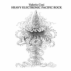 Valerio Cosi - Heavy Electronic Pacific Rock FLAC album