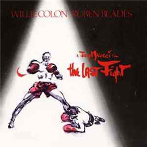 Willie Colón / Ruben Blades - The Last Fight FLAC album