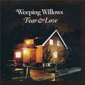 Weeping Willows - Fear & Love FLAC album