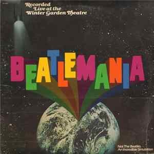 Beatlemania - Beatlemania (Original Cast Album Recorded Live At The Winter Garden Theatre) FLAC album