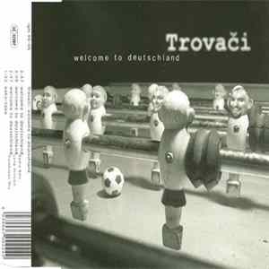 Trovači - Welcome To Deutschland FLAC album