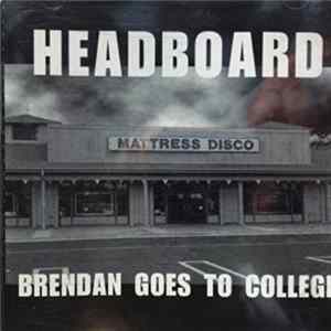 Headboard - Brendan Goes To College FLAC album
