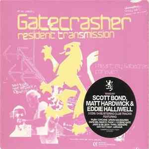 Scott Bond, Matt Hardwick & Eddie Halliwell - Gatecrasher: Resident Transmission FLAC album