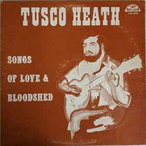 Tusco Heath - Songs Of Love & Bloodshed FLAC album