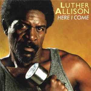 Luther Allison - Here I Come FLAC album