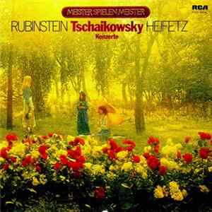 Arthur Rubinstein, Jascha Heifetz, Tschaikowsky - Meister Spielen Meister - Rubinstein - Tschaikowsky - Heifetz FLAC album