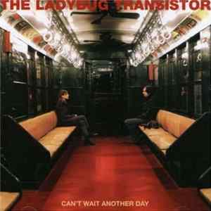 The Ladybug Transistor - Can't Wait Another Day FLAC album