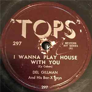 Del Gillman And His Bar X Boys - I Wanna Play House With You / Lonely Little Robin FLAC album