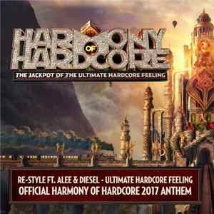 Re-Style Ft. Alee & Diesel - Ultimate Hardcore Feeling (Official Harmony Of Hardcore 2017 Anthem) FLAC album