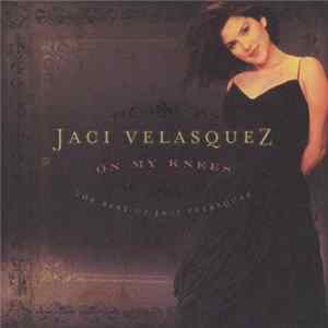 Jaci Velasquez - On My Knees: The Best Of Jaci Velasquez FLAC album