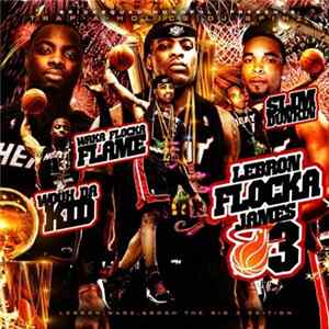 Waka Flocka Flame, Wooh Da Kid And Slim Dunkin - Lebron Flocka James 3 FLAC album
