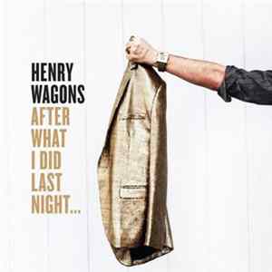 Henry Wagons - After What I Did Last Night FLAC album