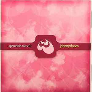 Johnny Fiasco - Aphrodisio Mix V.01 FLAC album