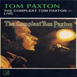 Tom Paxton - The Compleat Tom Paxton (Recorded Live) FLAC album