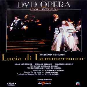 Gaetano Donizetti / Joan Sutherland, Richard Greager, Malcolm Donnelly, The Opera Australia Chorus And The Elizabethan Sydney Orchestra , Conducted By Richard Bonynge , Directed For The Stage By John Copley , Produced And Directed For DVD By Peter Butler  FLAC album