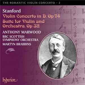 Stanford - Anthony Marwood, BBC Scottish Symphony Orchestra, Martyn Brabbins - Violin Concerto In D, Op. 74 / Suite For Violin And Orchestra, Op. 32 FLAC album