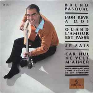 Bruno Pasqual - Mon Rêve A Moi / Quand L'Amour Est Passé / Quand L'Amour Est Passé / Car Nul Ne Veut M'Aimer FLAC album