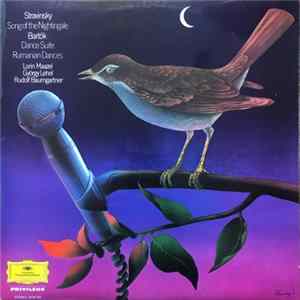 Stravinsky - Bartók, Berlin Radio Symphony Orchestra Conducted By Lorin Maazel, Hungarian Radio Symphony Orchestra Conducted By György Lehel, Lucerne Festival Strings Conducted By Rudolf Baumgartner - Song Of The Nightingale / Dance Suite / Rumanian Dance FLAC album